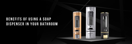 Benefits of Using a Soap Dispenser in Your Bathroom